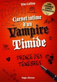 Carnet intime d'un vampire timide : dur d'être un ado et suceur de sang. Vol. 2. Prince des ténèbres