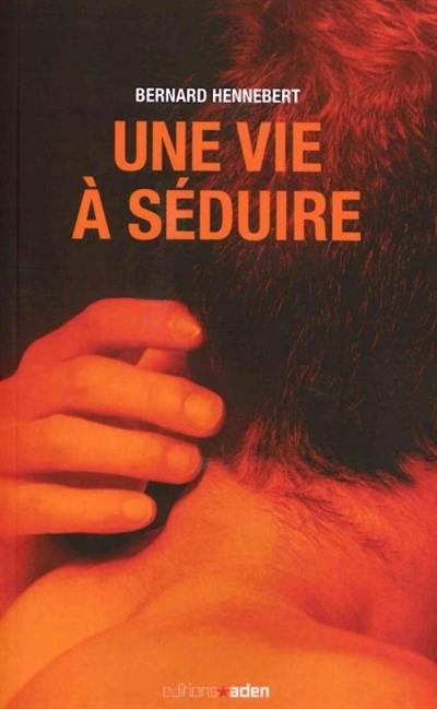 Une vie à séduire