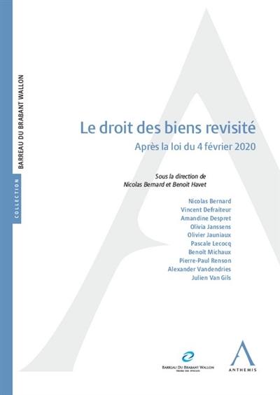 Le droit des biens revisité : après la loi du 4 février 2020 : actes du colloque du 11 mars 2021