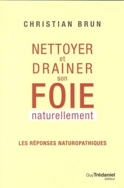 Nettoyer et drainer son foie naturellement : les réponses naturopathiques