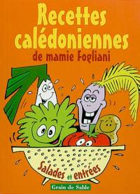 Recettes calédoniennes de mamie Fogliani. Vol. 3. Salades et entrées