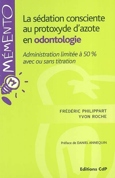 La sédation consciente au protoxyde d'azote en odontologie : administration limitée à 50 % avec ou sans titration