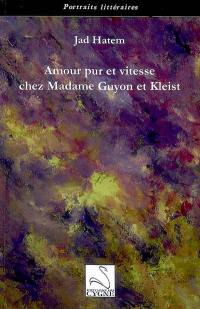 Amour pur et vitesse chez madame Guyon et Kleist