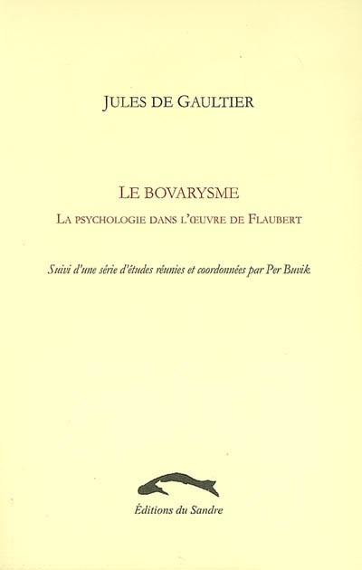 Le bovarysme : la psychologie dans l'oeuvre de Flaubert