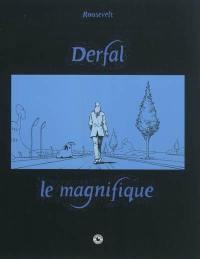 Derfal le magnifique