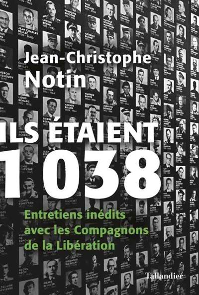 Ils étaient 1.038 : entretiens inédits avec les compagnons de la Libération