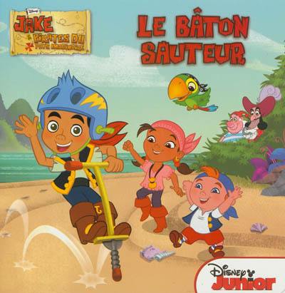 Jake et les pirates du pays imaginaire. Vol. 2. Le bâton sauteur