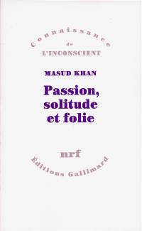 Passion, solitude et folie