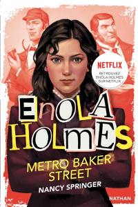 Les enquêtes d'Enola Holmes. Vol. 6. Métro Baker Street