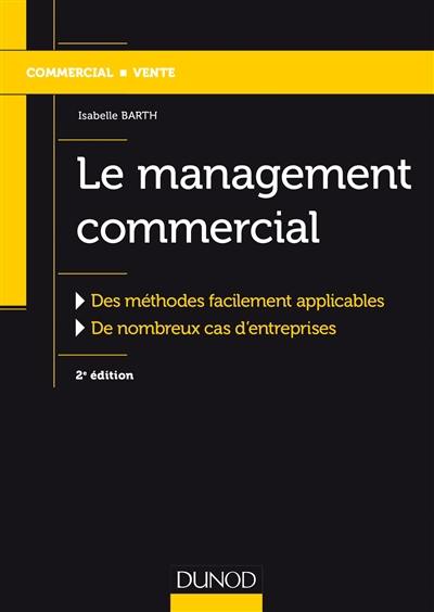 Le management commercial : des méthodes facilement applicables, de nombreux cas d'entreprises