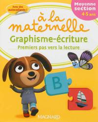 A la maternelle, graphisme-écriture, moyenne section, 4-5 ans : premiers pas vers la lecture