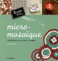 Micromosaïque : créations pour toute l'année