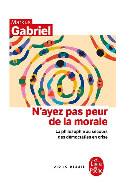 N'ayez pas peur de la morale : la philosophie au secours des démocraties en crise