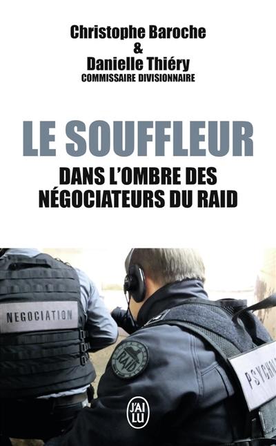 Le souffleur : dans l'ombre des négociateurs du Raid