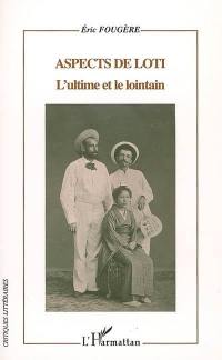 Aspects de Loti : l'ultime et le lointain