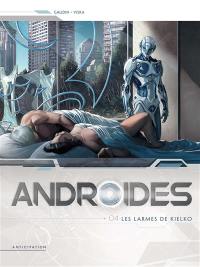 Androïdes. Vol. 4. Les larmes de Kielko