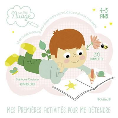 Mes premières activités pour me détendre, 4-5 ans : 30 activités créatives pour aider votre enfant à être calme et concentré