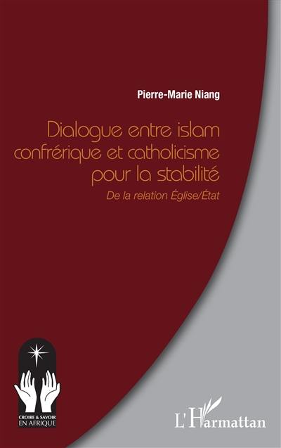 Dialogue entre islam confrérique et catholicisme pour la stabilité : de la relation Eglise-Etat