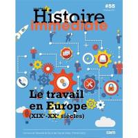 Cahier d'histoire immédiate, n° 55. Le travail en Europe (XIXe-XXe siècles)