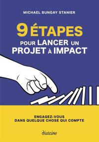 9 étapes pour lancer un projet à impact : engagez-vous dans quelque chose qui compte