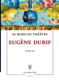 Au bord du théâtre. Vol. 3. Les lambeaux de la tragédie