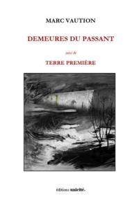 Demeures du passant. Terre première