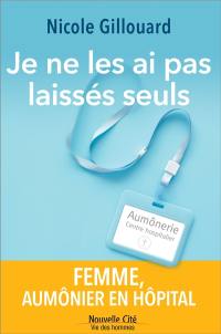 Je ne les ai pas laissés seuls : une femme aumônier en hôpital