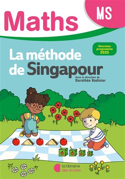 Maths, la méthode de Singapour, MS : fichier élève : nouveau programme 2025 Maths, la méthode de Singapour, MS : fichier élève : nouveau programme 2025