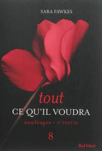 Tout ce qu'il voudra. Vol. 8. Naufragée : 3e partie