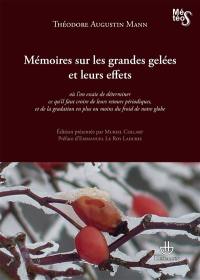 Mémoires sur les grandes gelées et leurs effets : où l'on essaie de déterminer ce qu'il faut croire de leurs retours périodiques, et de la gradation en plus ou moins du froid de notre globe