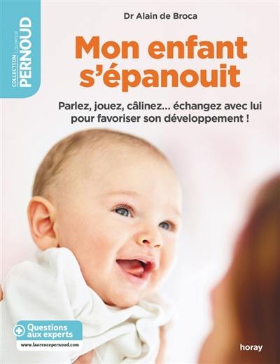 Mon enfant s'épanouit : parlez, jouez, câlinez... échangez avec lui pour favoriser son développement !