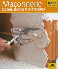 La maçonnerie : béton, plâtre & matériaux