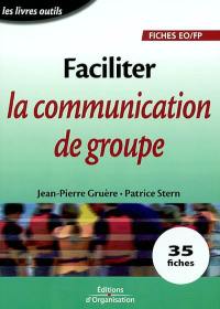 Faciliter la communication de groupe : 35 fiches