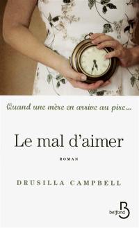 Le mal d'aimer : quand une mère en arrive au pire...