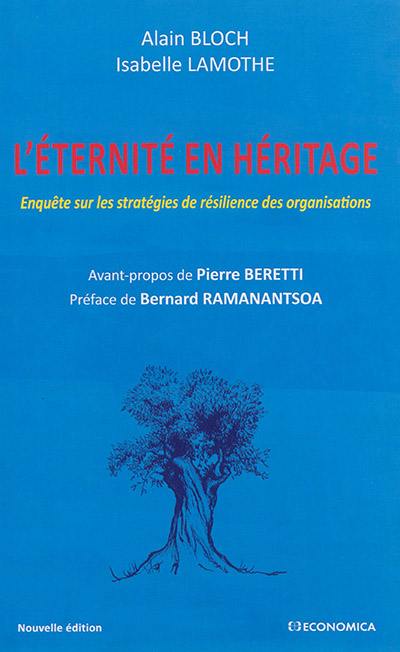 L'éternité en héritage : enquête sur les stratégies de résilience des organisations