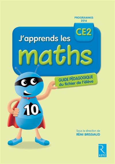 J'apprends les maths, CE2 : livre du maître du fichier de l'élève : programmes 2016