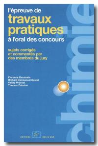 L'épreuve de travaux pratiques de chimie à l'oral des concours : sujets corrigés et commentés par des membres du jury