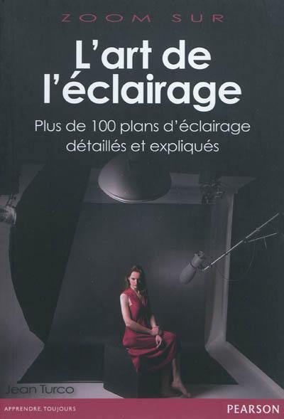 L'art de l'éclairage : plus de 100 plans d'éclairage détaillés et expliqués