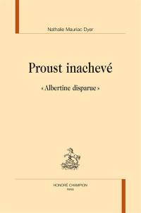 Proust inachevé : le dossier Albertine disparue