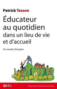 Educateur au quotidien dans un lieu de vie et d'accueil : un mode d'emploi