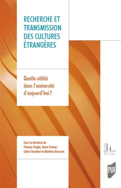 Recherche et transmission des cultures étrangères : quelle utilité dans l'université d'aujourd'hui ?