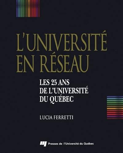 L'université en réseau : les 25 ans de l'Université du Québec