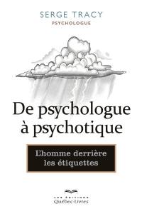 De psychologue à psychotique : l'homme derrière les étiquettes