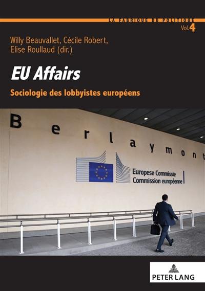 EU affairs : sociologie des lobbyistes européens