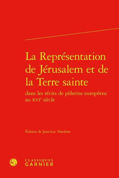 La représentation de Jérusalem et de la Terre sainte dans les récits de pèlerins européens au XVIe siècle