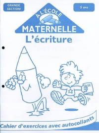 L'écriture : grande section, 5 ans