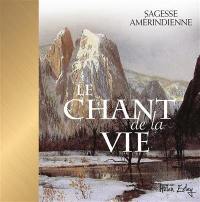 Le chant de la vie : sagesse amérindienne