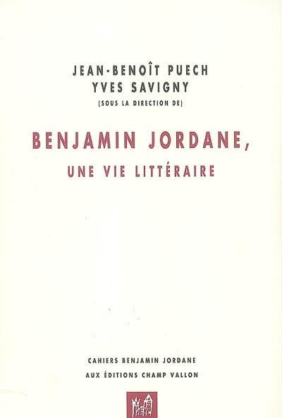 Benjamin Jordane, une vie littéraire