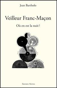 Veilleur franc-maçon : où en est la nuit ?