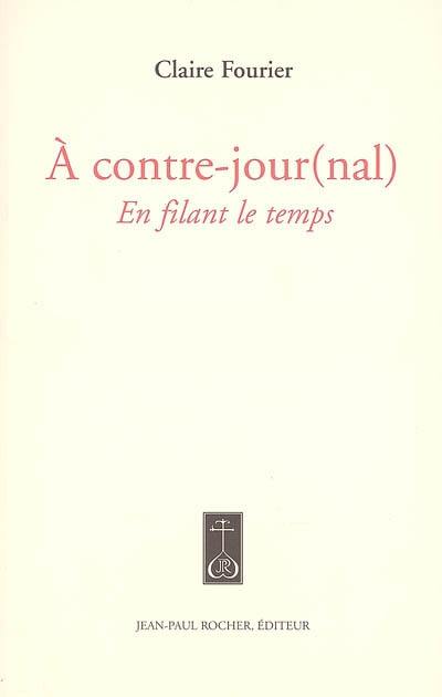 A contre-jour(nal) : en filant le temps : 1e novembre 2004-31 octobre 2005